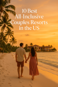 Best All-Inclusive Couples Resorts in the US