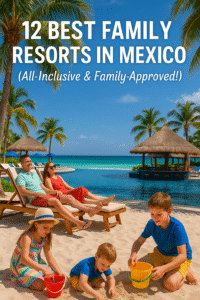 Best Family Resorts in Mexico